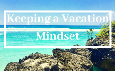 Keeping a Vacation Mindset