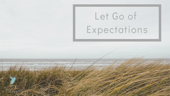 Let Go of Expectations