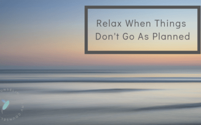 Relax When Things Don’t Go As Planned