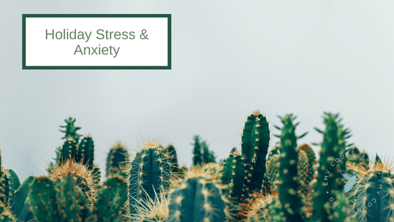 Holiday Stress & Anxiety – Coping & Giving Yourself Grace